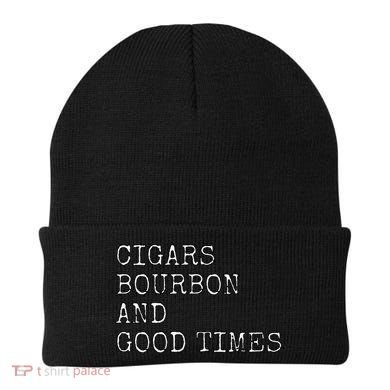 Cigars and Bourbon Good Times Drinking Smoking Beanie
