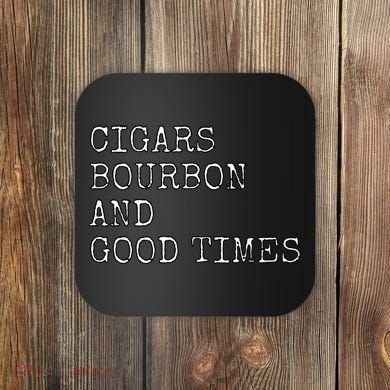 Cigars and Bourbon Good Times Drinking Smoking Coaster