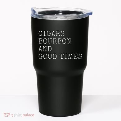 Cigars and Bourbon Good Times Drinking Smoking Tumbler