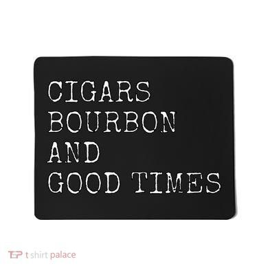 Cigars and Bourbon Good Times Drinking Smoking Mousepad