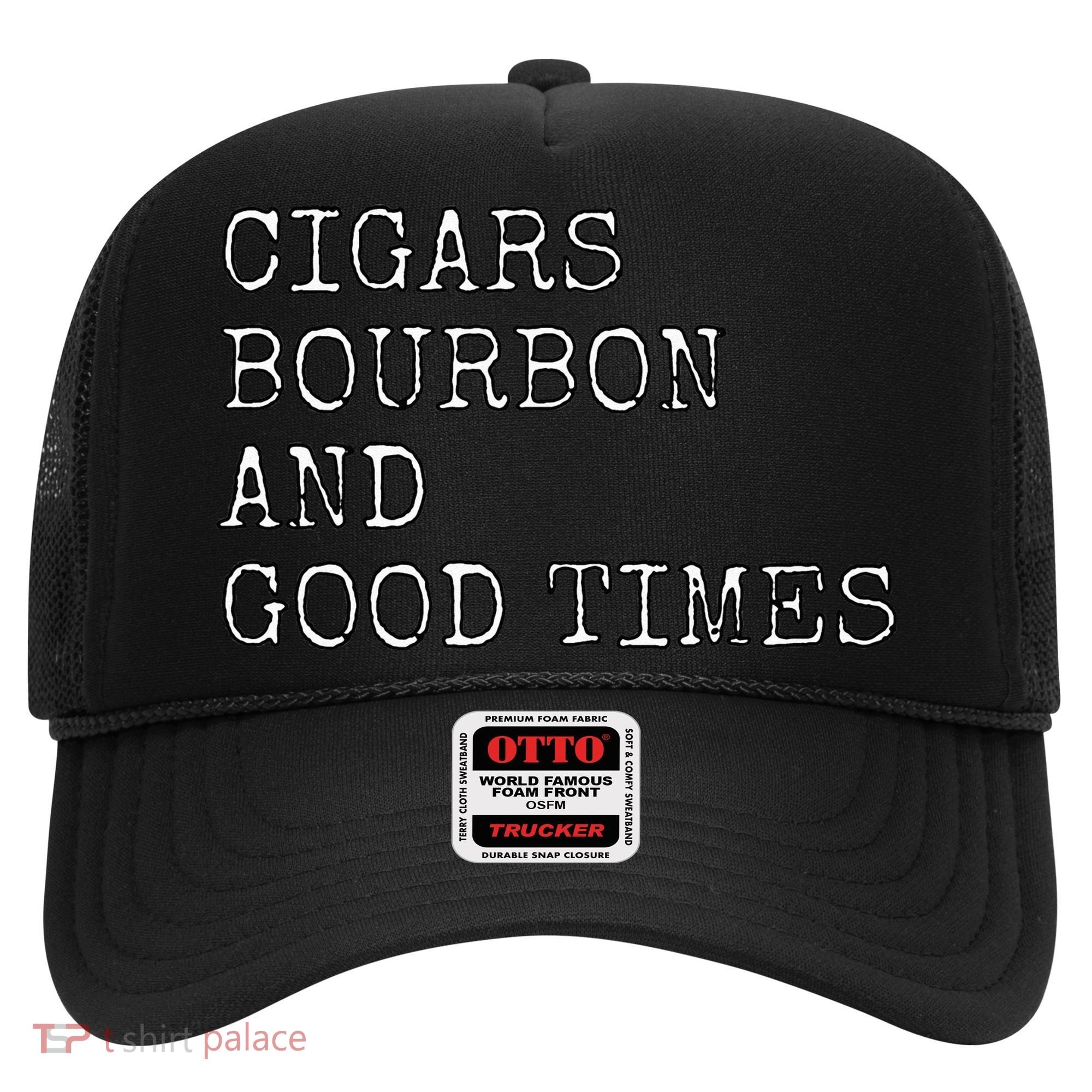 Cigars and Bourbon Good Times Drinking Smoking Hat