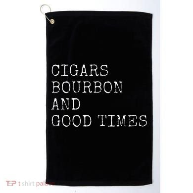 Cigars and Bourbon Good Times Drinking Smoking Golf Towel