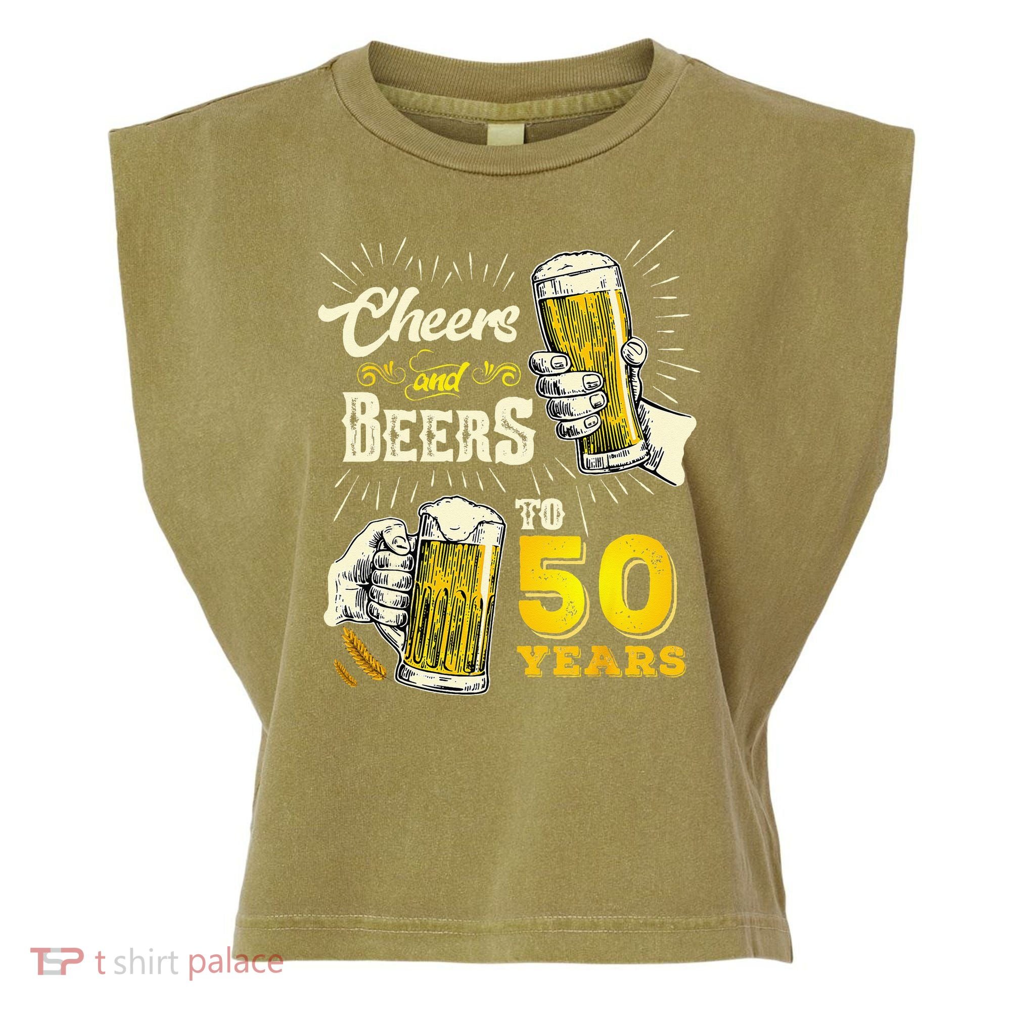 Cheers And Beers To 50 Years Old Beer 50th Birthday Beer Garment-Dyed Women's Muscle Tee
