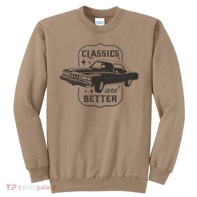 Classics Are Better Vintage Car Gift Sweatshirt