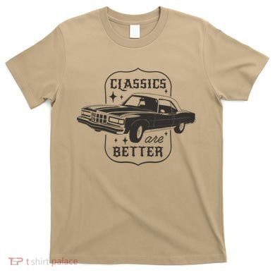 Classics Are Better Vintage Car Gift T-Shirt
