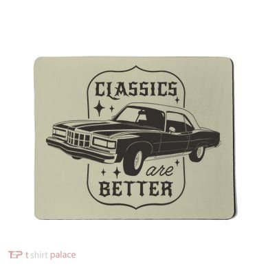 Classics Are Better Vintage Car Gift Mousepad