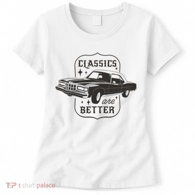 Classics Are Better Vintage Car Gift Women's T-Shirt
