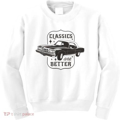Classics Are Better Vintage Car Gift Kids Sweatshirt