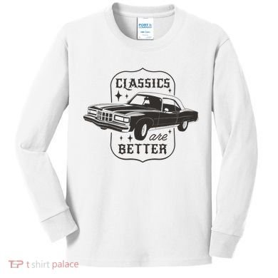 Classics Are Better Vintage Car Gift Kids Long Sleeve Shirt