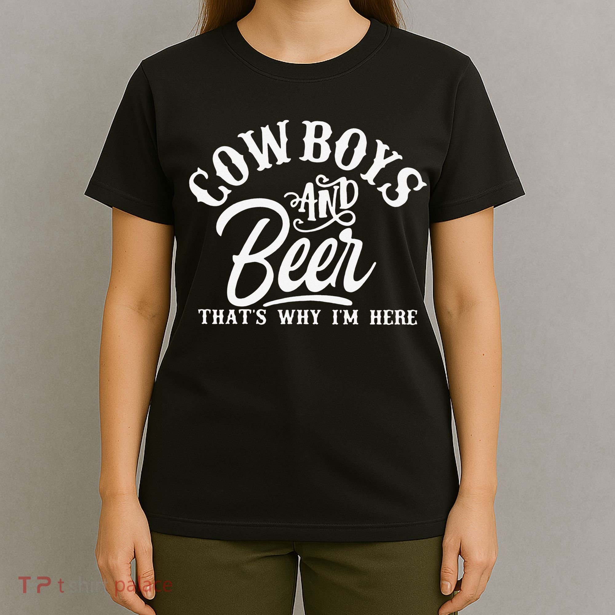 Cowboys And Beer Thats Why I'm Here Funny Beer Saying T-Shirt