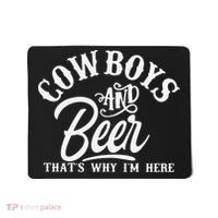 Cowboys And Beer Thats Why I'm Here Funny Beer Saying Mousepad thumb 0