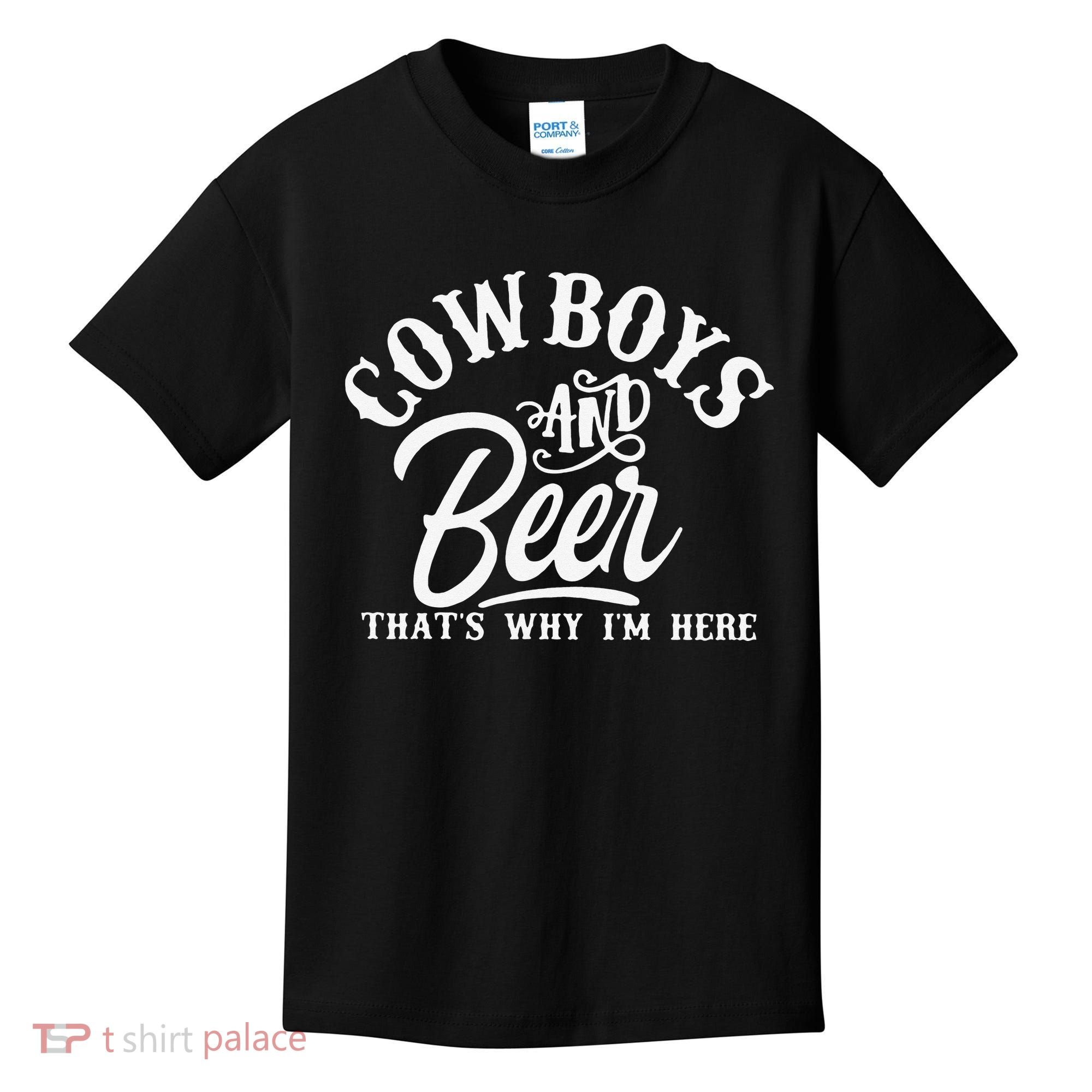 Cowboys And Beer Thats Why I'm Here Funny Beer Saying Kids T-Shirt