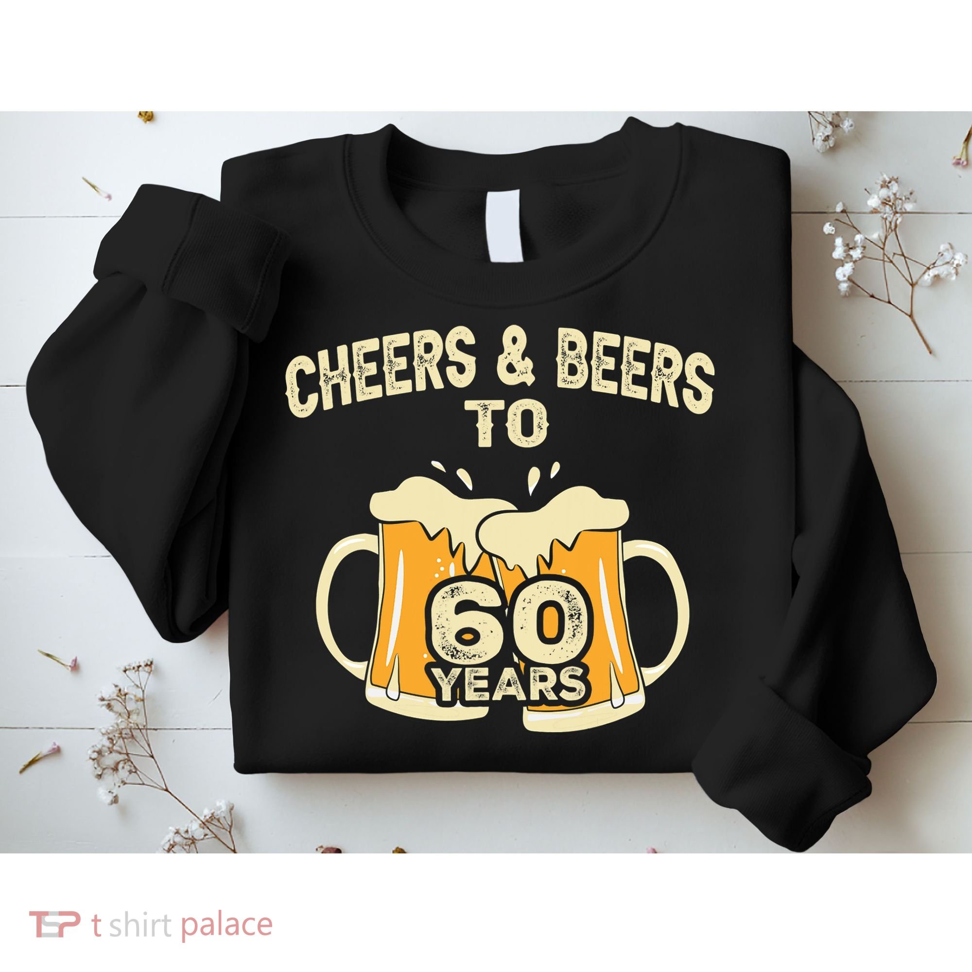 Cheers And Beers To 60 Years Old Birthday 60th Birthday Sweatshirt