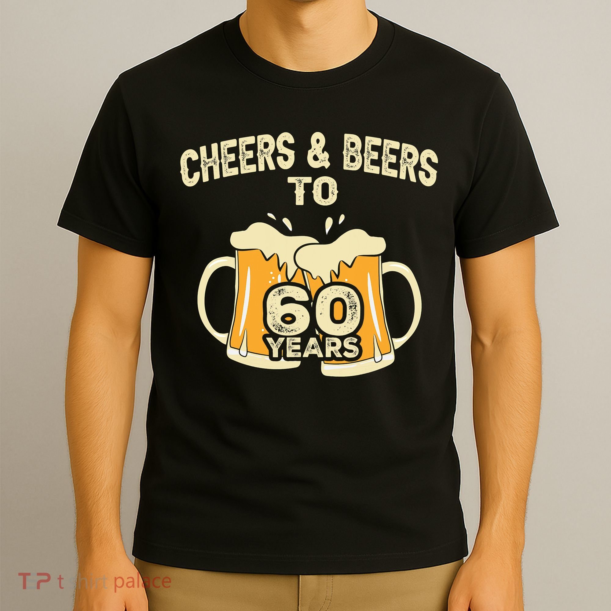 Cheers And Beers To 60 Years Old Birthday 60th Birthday T-Shirt