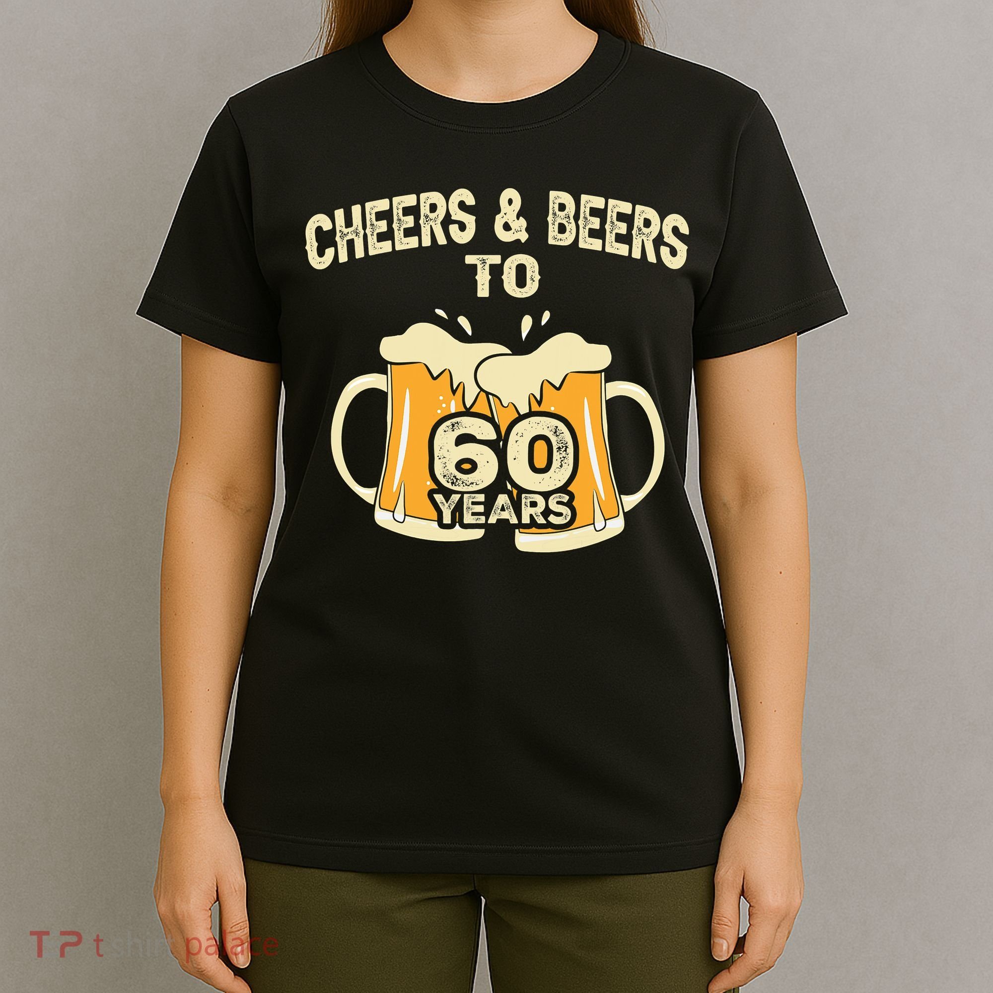 Cheers And Beers To 60 Years Old Birthday 60th Birthday T-Shirt