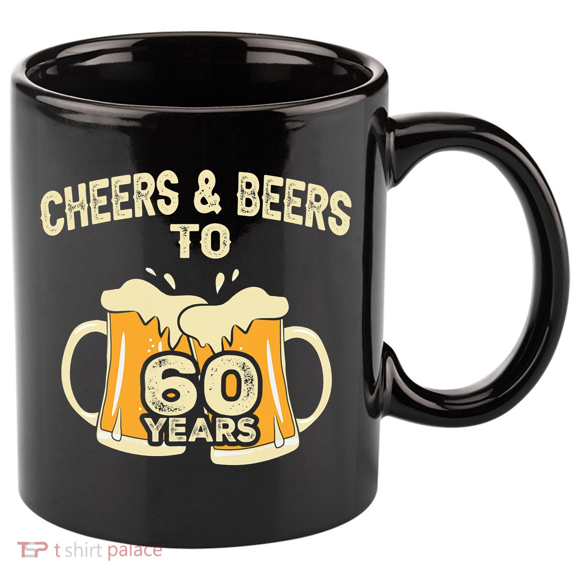Cheers And Beers To 60 Years Old Birthday 60th Birthday 11oz C Handle Ceramic Mug