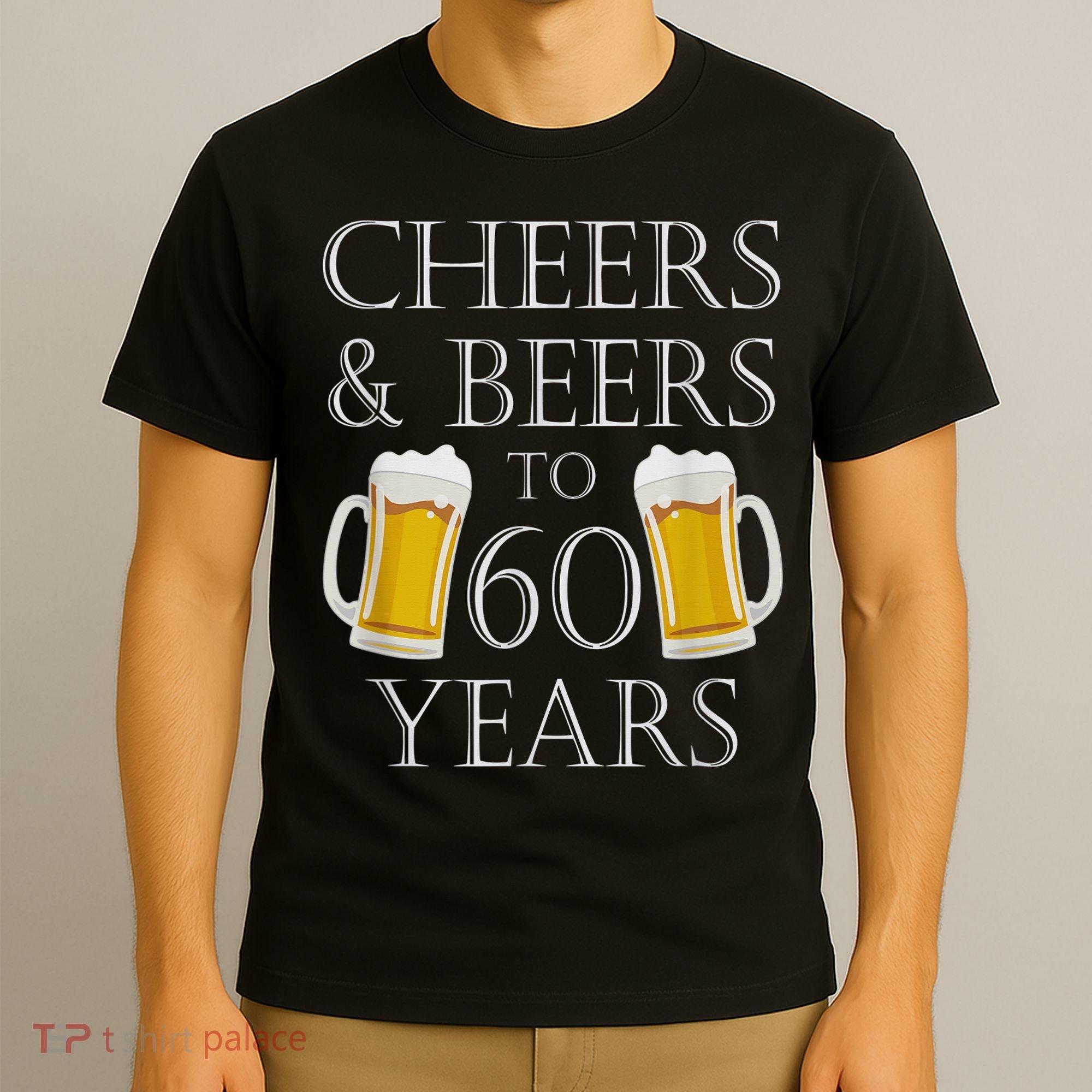 Cheers and Beers to 60 Years - 60th Birthday Gift T-Shirt