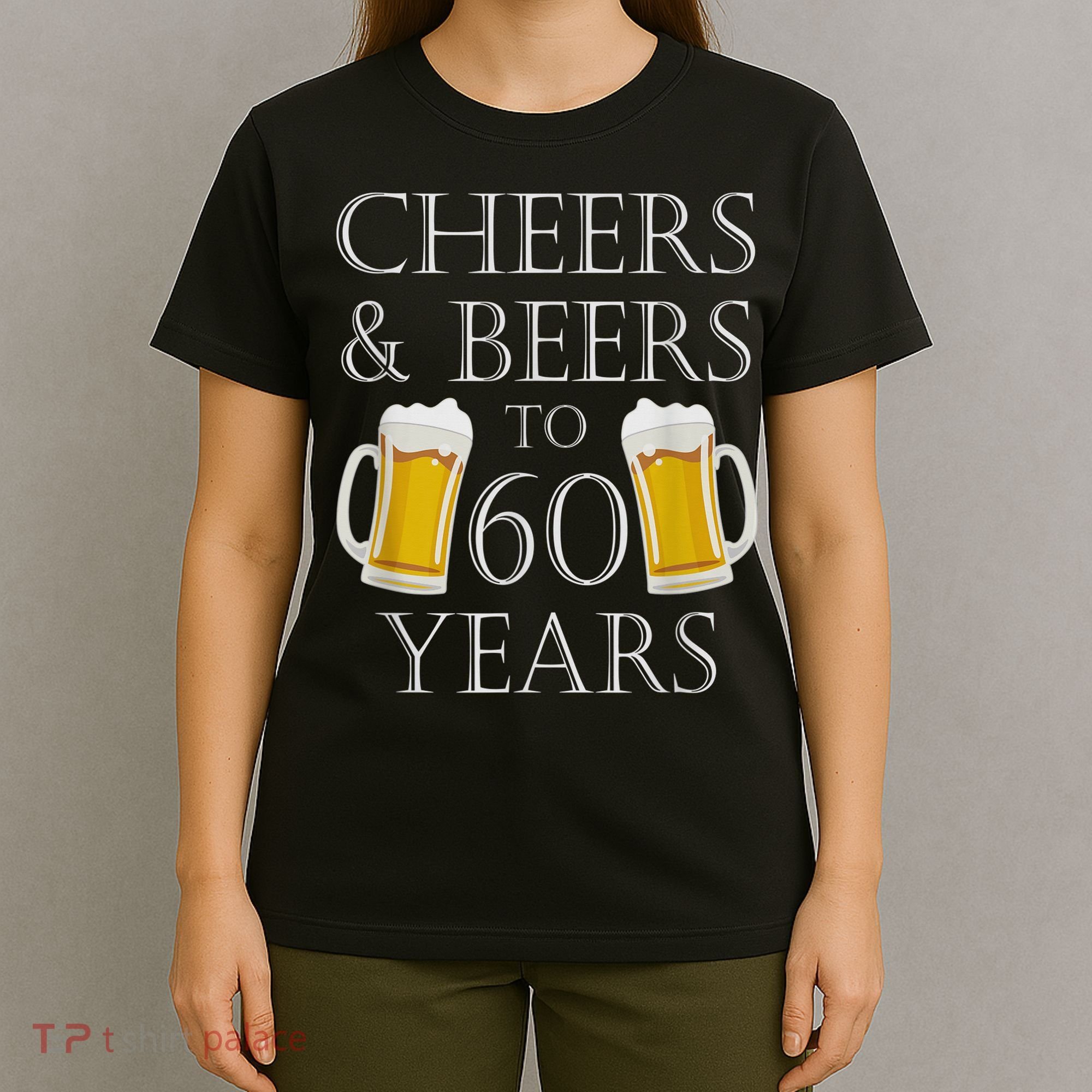 Cheers and Beers to 60 Years - 60th Birthday Gift T-Shirt