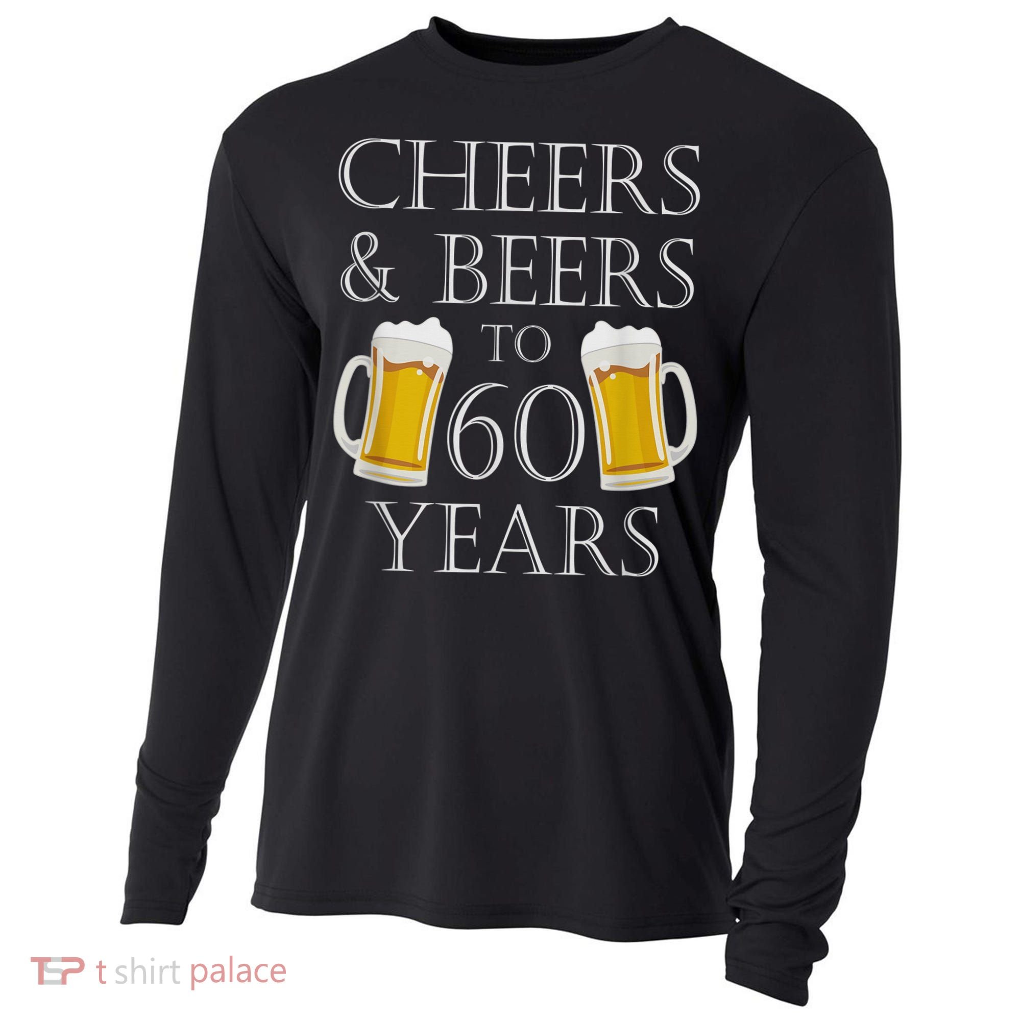 Cheers and Beers to 60 Years - 60th Birthday Gift Cooling Performance Long Sleeve Crew