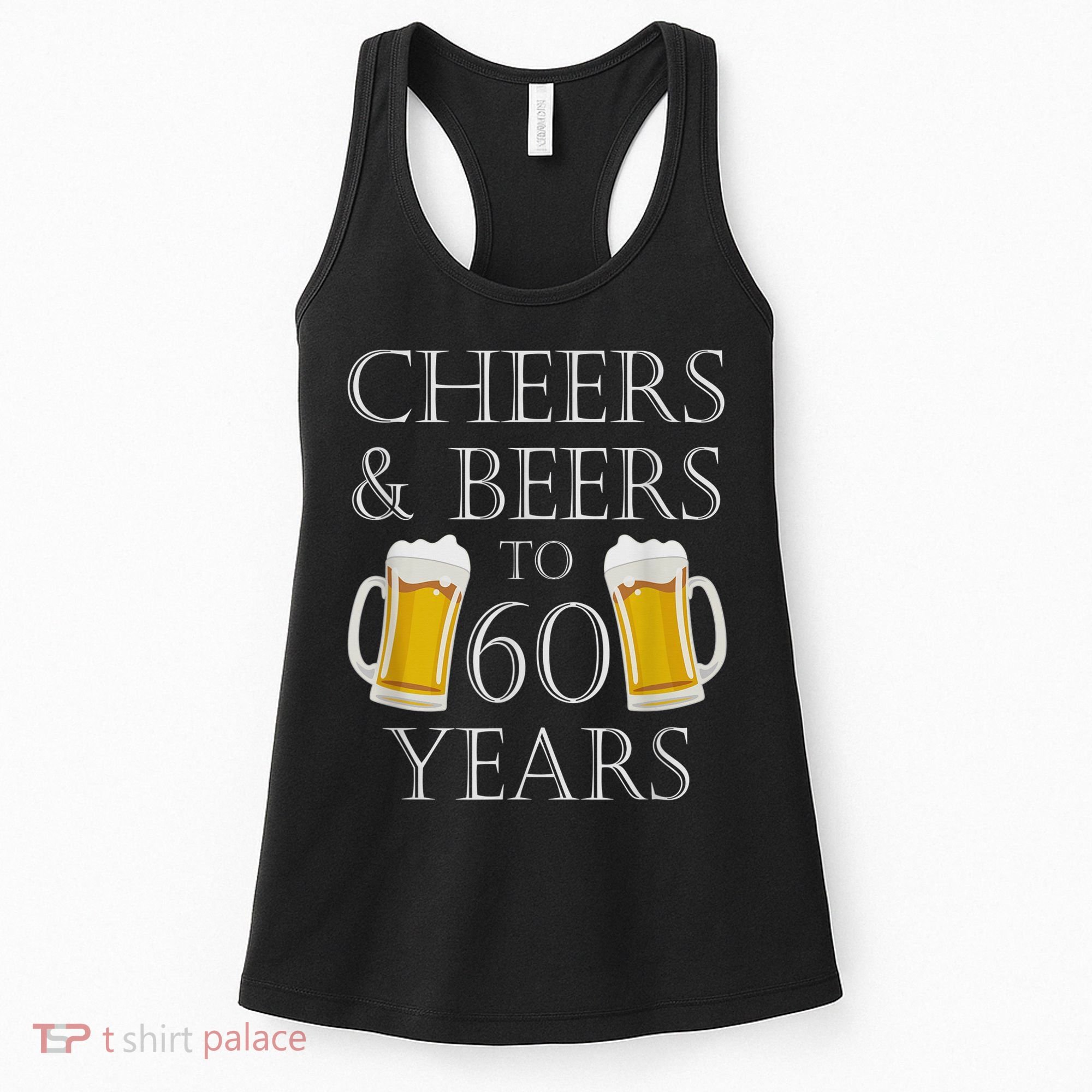 Cheers and Beers to 60 Years - 60th Birthday Gift Women's Tank Top