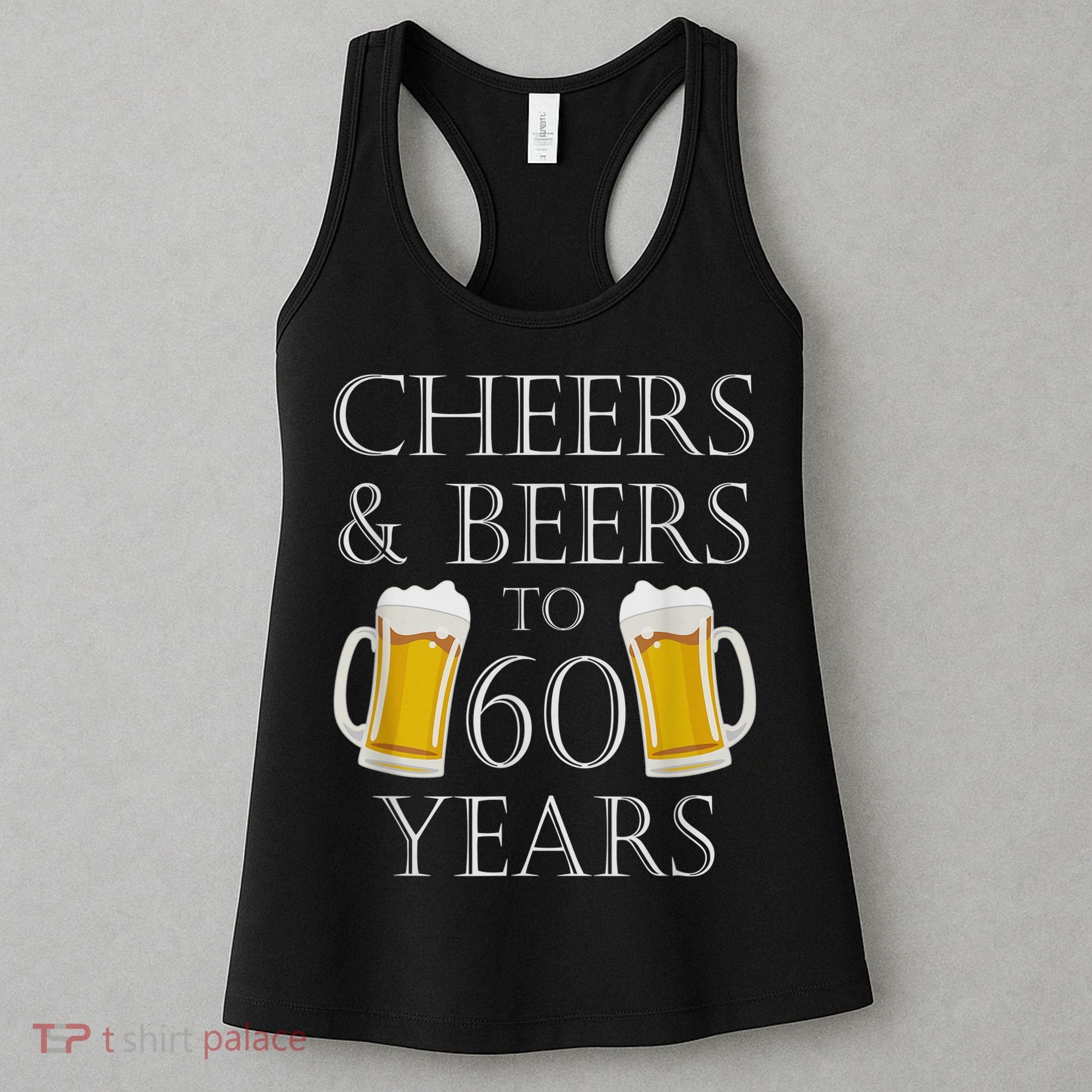 Cheers and Beers to 60 Years - 60th Birthday Gift Women's Tank Top