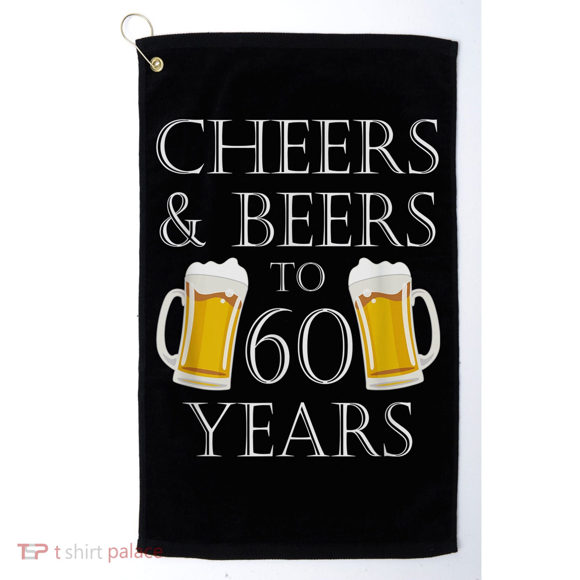 Cheers and Beers to 60 Years - 60th Birthday Gift Golf Towel