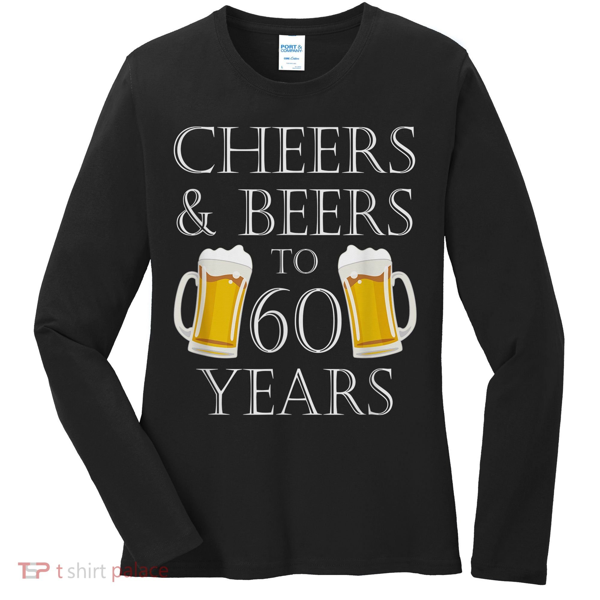 Cheers and Beers to 60 Years - 60th Birthday Gift Women's Long Sleeve Shirt
