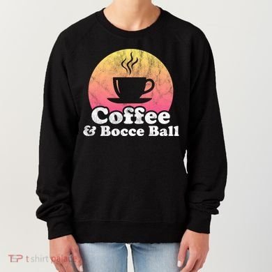 Coffee And Bocce Ball Cool Gift Women's Sweatshirt