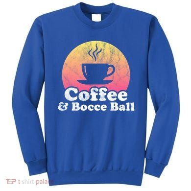 Coffee And Bocce Ball Cool Gift Sweatshirt