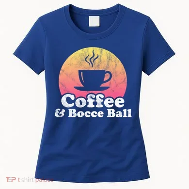 Coffee And Bocce Ball Cool Gift Women's T-Shirt