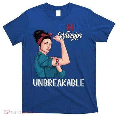 Chd Awareness Congenital Heart Defect Warrior Unbreakable Gift T-Shirt