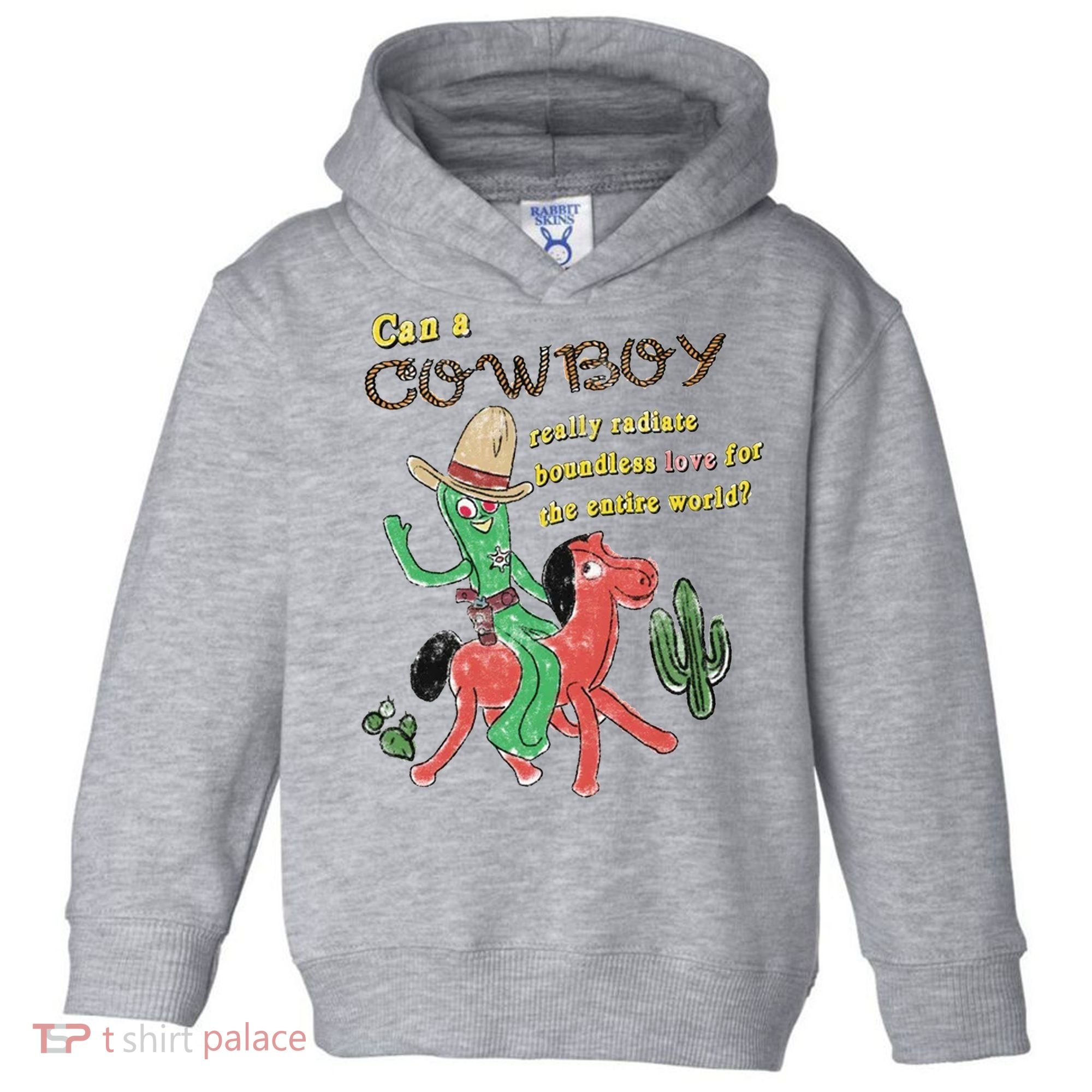 Can A Cowboy Really Radiate Boundless Love For The Entire World Toddler Hoodie
