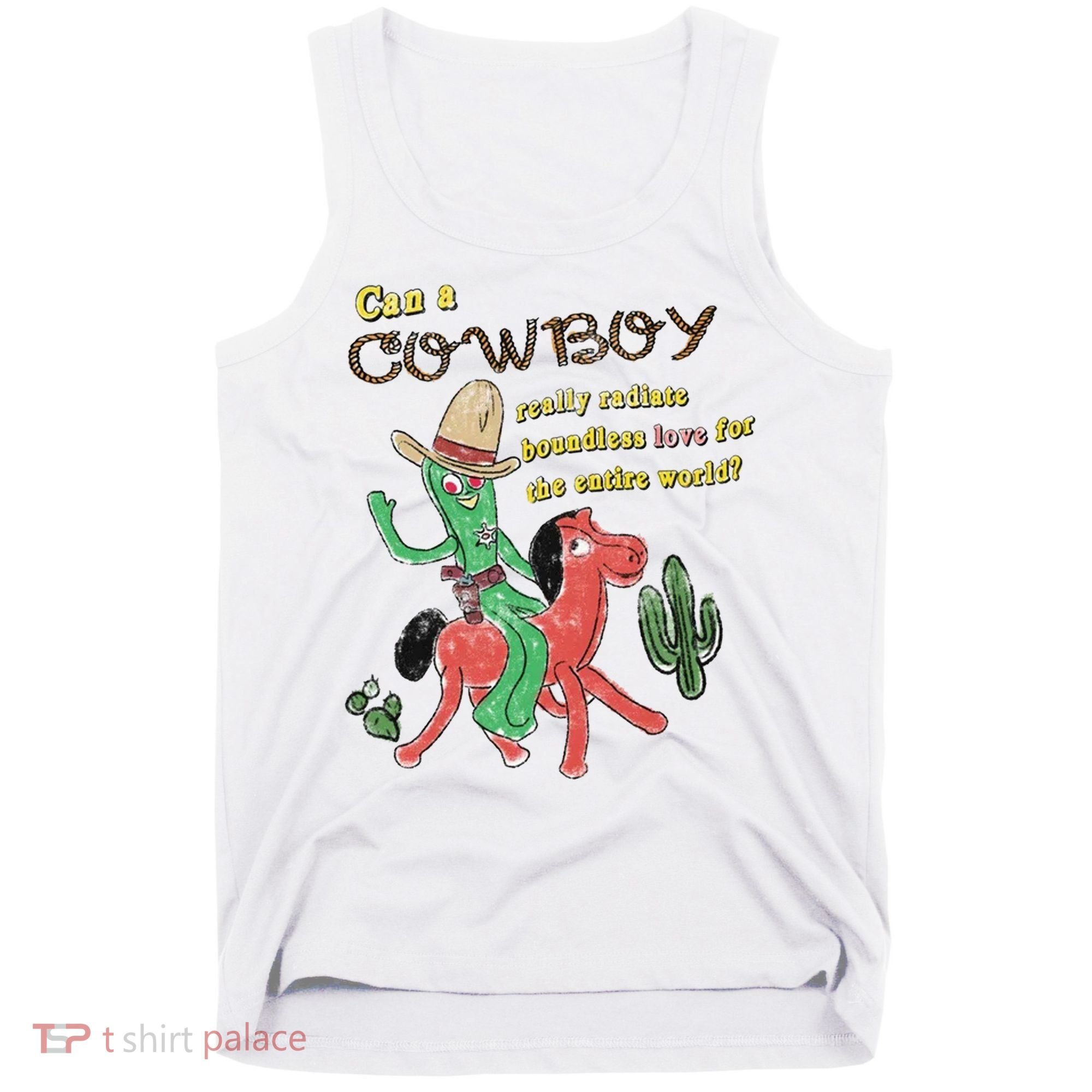 Can A Cowboy Really Radiate Boundless Love For The Entire World Tank Top