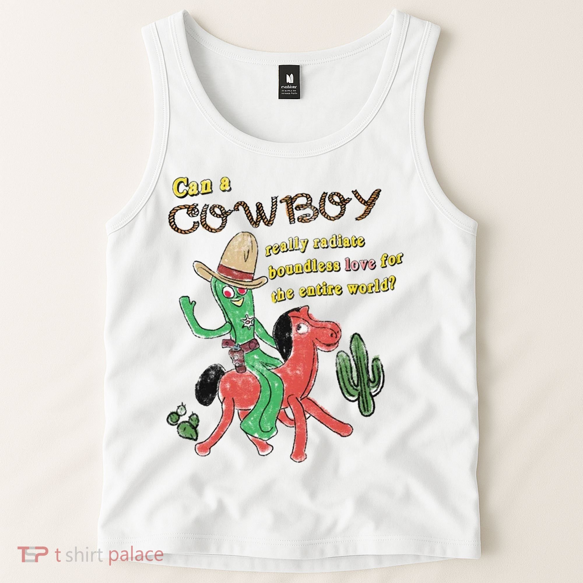 Can A Cowboy Really Radiate Boundless Love For The Entire World Tank Top