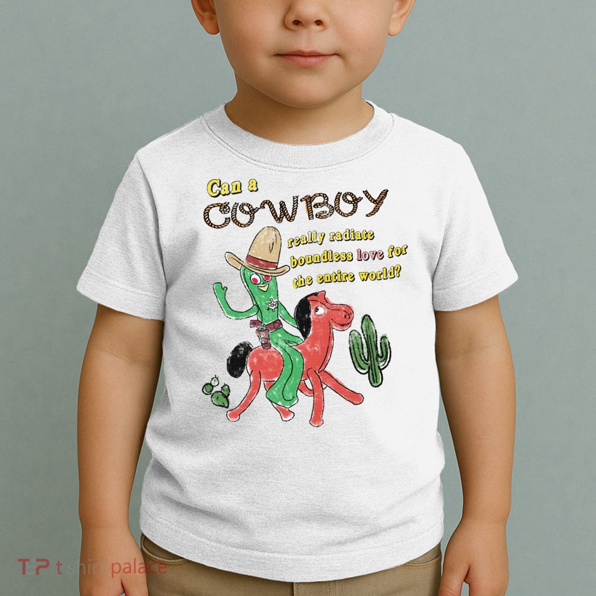 Can A Cowboy Really Radiate Boundless Love For The Entire World Toddler T-Shirt