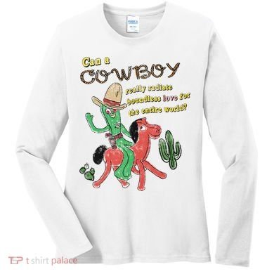 Can A Cowboy Really Radiate Boundless Love For The Entire World Women's Long Sleeve Shirt