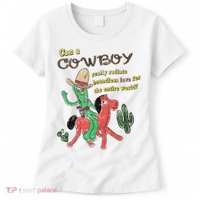 Can A Cowboy Really Radiate Boundless Love For The Entire World Women's T-Shirt