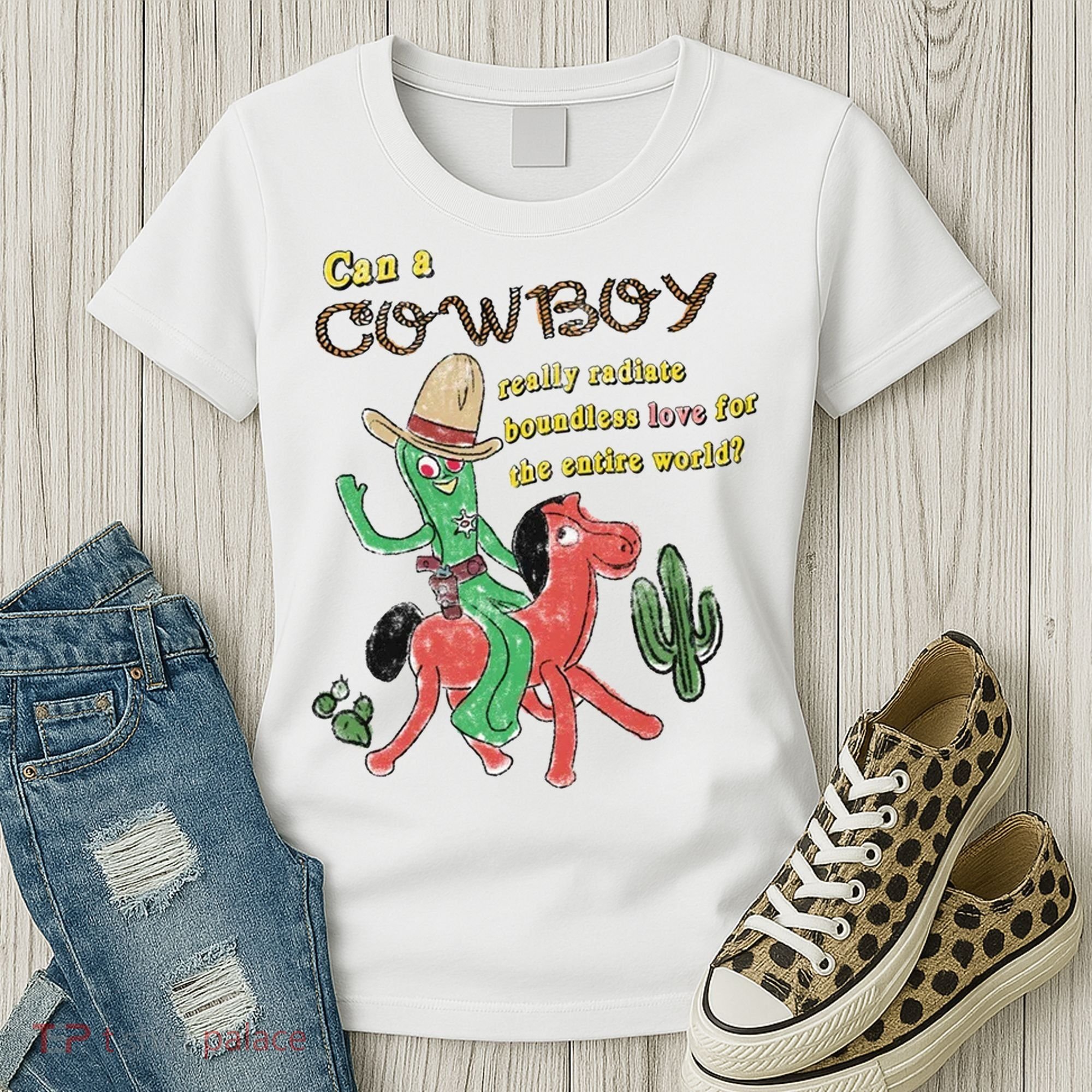 Can A Cowboy Really Radiate Boundless Love For The Entire World Women's T-Shirt
