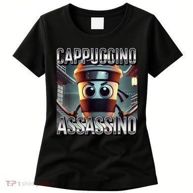 Cappuccino Assassino Coffee Lovers Italian Brainrot Meme  Women's T-Shirt