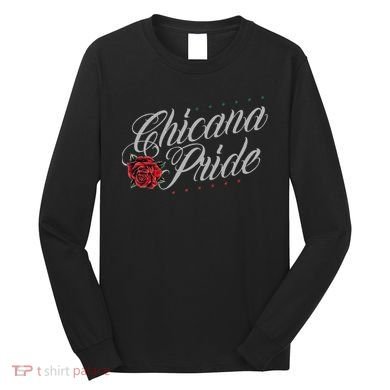 Chicano And Chicana For Chicana Pride Long Sleeve Shirt