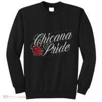 Chicano And Chicana For Chicana Pride Tall Sweatshirt thumb 0