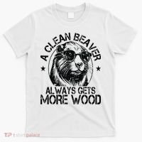 Cute American Clean Beaver Always Gets More Wood Beaver Love T-Shirt thumb 0