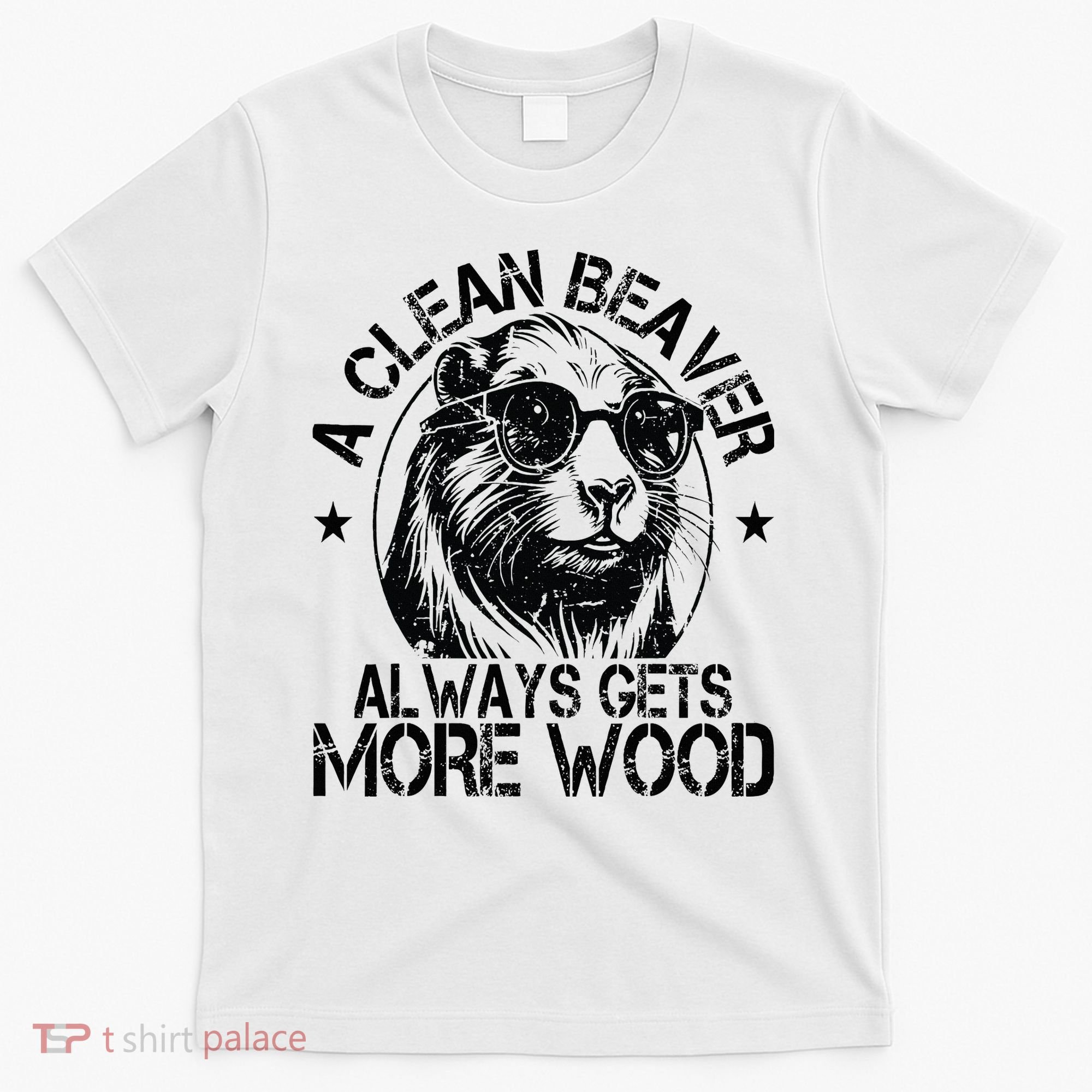 Cute American Clean Beaver Always Gets More Wood Beaver Love T-Shirt