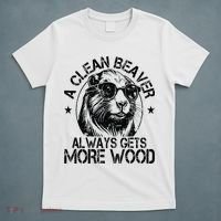 Cute American Clean Beaver Always Gets More Wood Beaver Love T-Shirt thumb 5