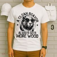 Cute American Clean Beaver Always Gets More Wood Beaver Love T-Shirt thumb 6