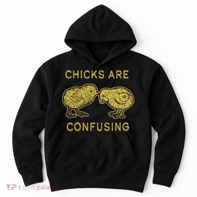 CHICKS ARE CONFUSING Hoodie