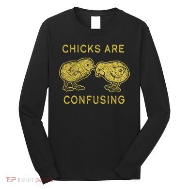 CHICKS ARE CONFUSING Long Sleeve Shirt