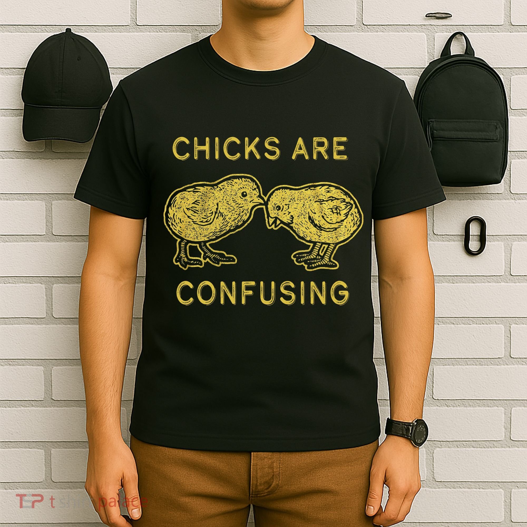 CHICKS ARE CONFUSING T-Shirt