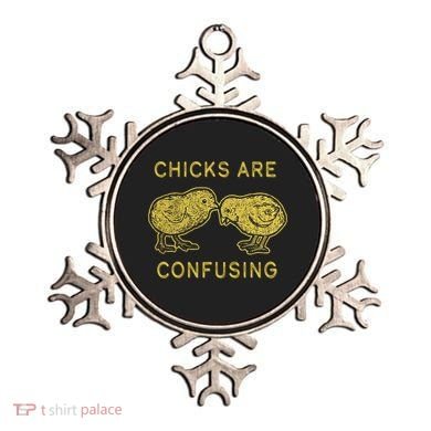 CHICKS ARE CONFUSING Ornament