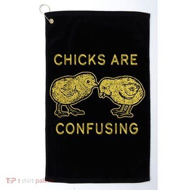 CHICKS ARE CONFUSING Golf Towel